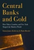 Central Banks and Gold - How Tokyo, London, and New York Shaped the Modern World (Hardcover) - Simon James Bytheway Photo