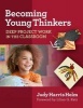 Becoming Young Thinkers - Deep Project Work in the Classroom (Paperback) - Judy Harris Helm Photo