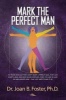 Mark the Perfect Man (Paperback) - Dr Joan B Foster Ph D Photo