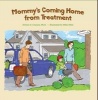 Mommy's Coming Home from Treatment (Paperback) - Denise D Crosson Photo