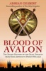 The Blood of Avalon - The Secret History of the Grail Dynasty from King Arthur to Prince William (Paperback) - Adrian Geoffrey Gilbert Photo