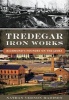 Tredegar Iron Works - Richmond's Foundry on the James (Paperback) - Nathan Madison Photo