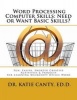 Word Processing Computer Skills--Need or Want Basic Skills? - Fun, Easier, Shorter Word Processing Creative Activities & Projects (Paperback) - Dr Katie Canty Ed D Photo