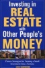 Investing in Real Estate with Other People's Money - 100s of Insider Strategies for Turning a Small Investment into a Fortune (Paperback) - Jack Cummings Photo