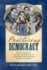 Practicing Democracy - Popular Politics in the United States from the Constitution to the Civil War (Hardcover) - Daniel Peart Photo