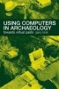 Using Computers in Archaeology (Paperback, New) - Gary Lock Photo