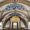 Building Chicago - The Architectural Masterworks (Hardcover) - John Zukowsky Photo