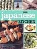 The Japanese Kitchen - A Book of Essential Ingredients with 200 Authentic Recipes (Paperback) - Kimiko Barber Photo