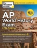 Cracking the AP World History Exam - 2017 Edition (Paperback) - Princeton Review Photo