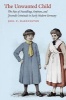 The Unwanted Child - The Fate of Foundlings, Orphans, and Juvenile Criminals in Early Modern Germany (Paperback) - Joel F Harrington Photo