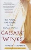 Caesars' Wives - Sex, Power, and Politics in the Roman Empire (Paperback) - Annelise Freisenbruch Photo