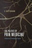 The Politics of Pain Medicine - A Rhetorical-Ontological Inquiry (Hardcover) - S Scott Graham Photo