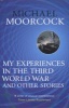 My Experiences in the Third World War and Other Stories, Volume 1 - The Best Short Fiction of  (Paperback) - Michael Moorcock Photo