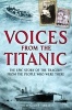 Voices from the Titanic - The Epic Story of the Tragedy from the People Who Were There (Paperback) - Geoff Tibballs Photo