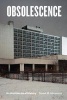 Obsolescence - An Architectural History (Paperback) - Daniel M Abramson Photo