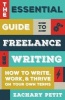 The Essential Guide to Freelance Writing - The Inside Scoop from Writer's Digest (Paperback) - Zachary Petit Photo