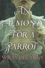 An Almond for a Parrot (Hardcover) - Wray Delaney Photo