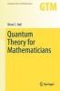 Quantum Theory for Mathematicians (Hardcover, 2013) - Brian C Hall Photo