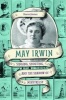 May Irwin - Singing, Shouting, and the Shadow of Minstrelsy (Paperback) - Sharon Ammen Photo