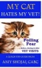 My Cat Hates My Vet! - Foiling Fear Before, During & After Vet Visits (Paperback) - Amy Shojai Cabc Photo