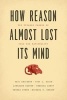 How Reason Almost Lost its Mind - The Strange Career of Cold War Rationality (Paperback) - Paul Erickson Photo