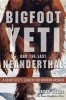 Bigfoot, Yeti, and the Last Neanderthal - A Geneticist's Search for Modern Apemen (Paperback) - Bryan Sykes Photo