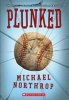 Plunked (Paperback) - Michael Northrop Photo