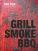 Grill Smoke Bbq (Hardcover) - Ben Tish Photo