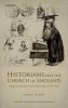 Historians and the Church of England - Religion and Historical Scholarship, 1870-1920 (Hardcover) - James Kirby Photo