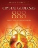 Crystal Goddesses 888 - Manifesting with the Divine Power of Heaven & Earth (Paperback) - Alana Fairchild Photo