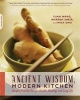 Ancient Wisdom, Modern Kitchen - Recipes from the East for Health, Healing, and Long Life (Paperback) - Yuan Wang Photo