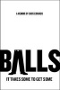 Balls - It Takes Some to Get Some (Hardcover) - Chris Edwards Photo