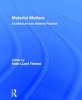 Material Matters - Architecture and Material Practice (Hardcover, New) - Katie Lloyd Thomas Photo