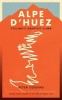 Alpe d'Huez - The Story of Pro Cycling's Greatest Climb (Hardcover) - Peter Cossins Photo