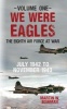 We Were Eagles, Volume 1 - The Eighth Air Force at War July 1942 to November 1943 (Paperback) - Martin W Bowman Photo