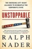 Unstoppable - The Emerging Left-Right Alliance to Dismantle the Corporate State (Paperback, First Trade Paper Edition) - Ralph Nader Photo