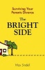 The Bright Side - Surviving Your Parents' Divorce (Paperback) - Max Sindell Photo