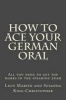 How to Ace Your German Oral - All You Need to Get Top Marks in the Speaking Exam (Paperback) - Lucy Martin Photo