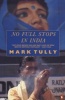 No Full Stops in India (Paperback, New Ed) - Mark Tully Photo