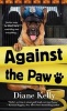 Against the Paw (Paperback) - Diane Kelly Photo