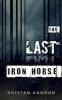 The Last Iron Horse (Paperback) - Kristan Cannon Photo