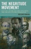 The Negritude Movement - W.E.B. Du Bois, Leon Damas, Aime Cesaire, Leopold Senghor, Frantz Fanon, and the Evolution of an Insurgent Idea (Hardcover) - Reiland Rabaka Photo