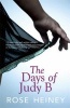 The Days of Judy B (Paperback) - Rose Heiney Photo