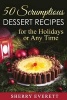 50 Scrumptious Dessert Recipes - For the Holidays or Any Time! (Paperback) - Sherry Everett Photo