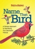 Name That Bird - A Simple Approach to Identifying Your Backyard Friends (Paperback) - Editors of Birds Blooms Photo