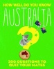 How Well Do You Know Australia - 200 Questions to Quiz Your Mates (Paperback) - Explore Australia Photo