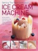 Getting the Best from Your Ice Cream Machine - All You Need to Know About Using Your Ice-cream Maker, with More Than 150 Recipes (Paperback) - Joanna Farrow Photo