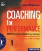 Coaching for Performance - Growing Human Potential and Purpose - The Principles and Practice of High-performance Coaching (Paperback, 4th Revised edition) - John Whitmore Photo