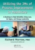 Utilizing the 3Ms of Process Improvement in Healthcare (Paperback) - Richard Morrow Photo