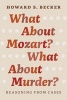 What About Mozart? What About Murder? - Reasoning from Cases (Hardcover) - Howard Saul Becker Photo